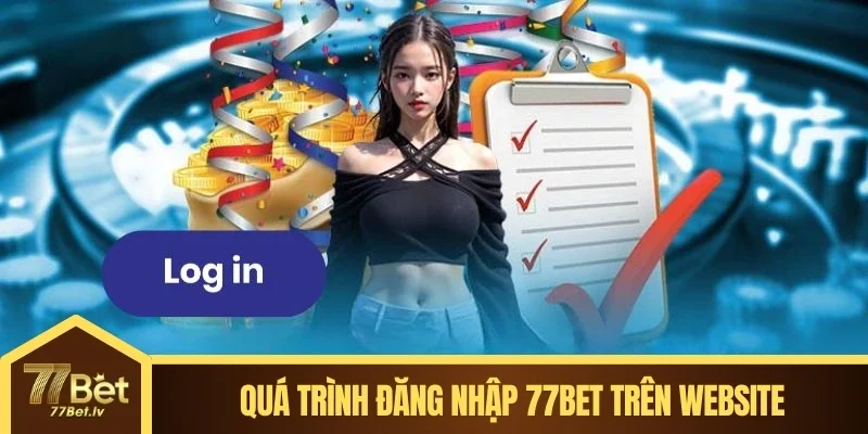 Quá trình đăng nhập 77BET trên website