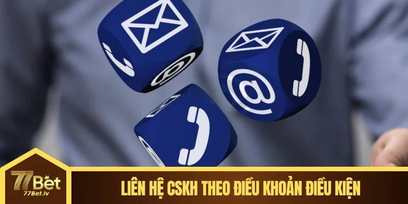 Liên hệ CSKH theo điều khoản điều kiện