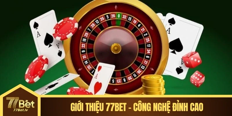 Giới thiệu 77BET - Công nghệ đỉnh cao