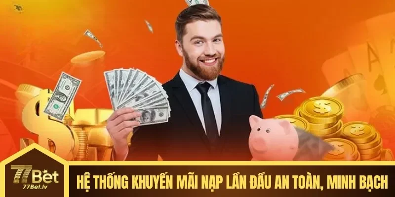 Hệ thống khuyến mãi nạp lần đầu an toàn, minh bạch