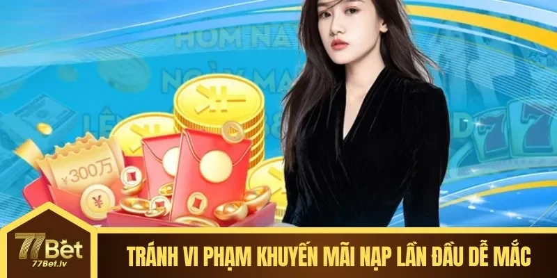 Tránh vi phạm khuyến mãi nạp lần đầu dễ mắc