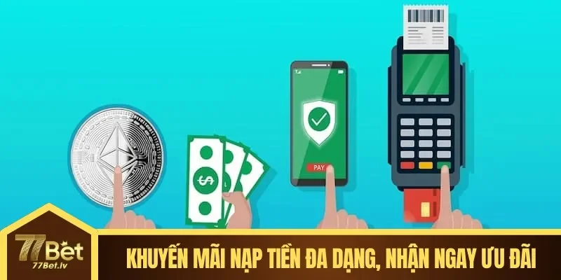 Khuyến mãi nạp tiền đa dạng, nhận ngay ưu đãi