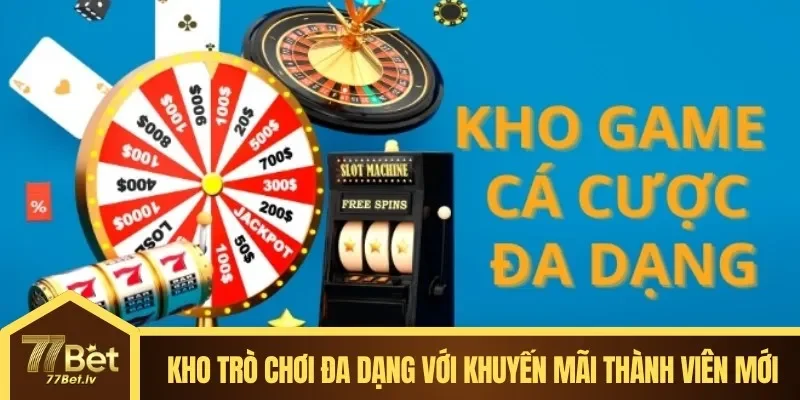 Kho trò chơi đa dạng với khuyến mãi thành viên mới