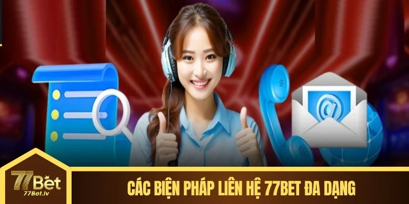 Các biện pháp liên hệ 77BET đa dạng