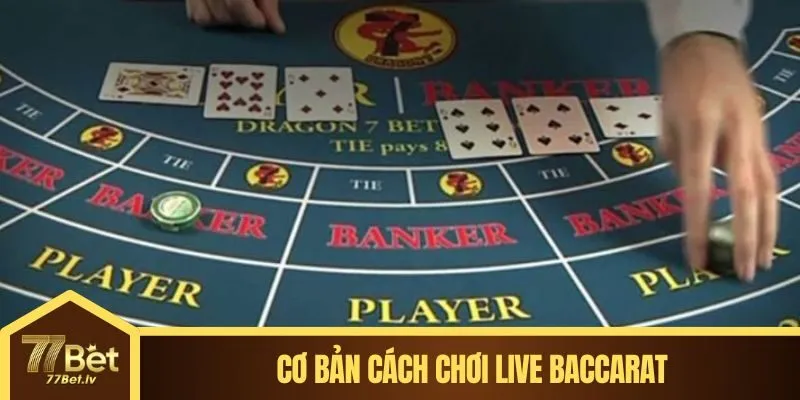 Cơ bản cách chơi live Baccarat