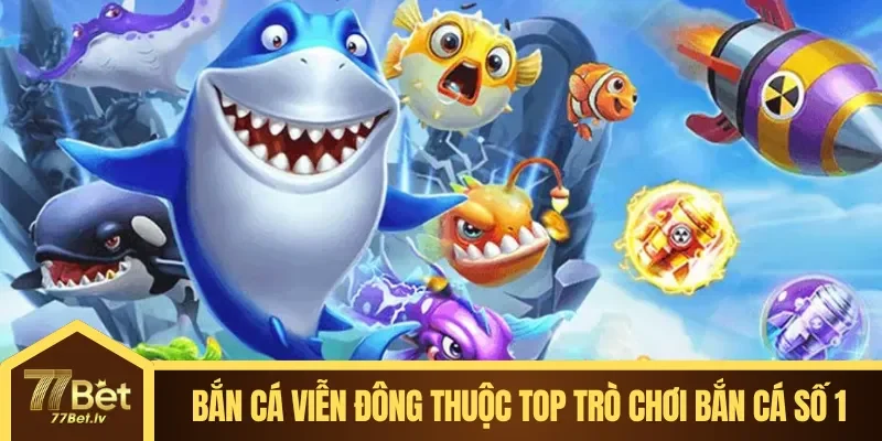 Bắn cá viễn đông thuộc Top Trò Chơi Bắn Cá Hấp Dẫn hàng đầu
